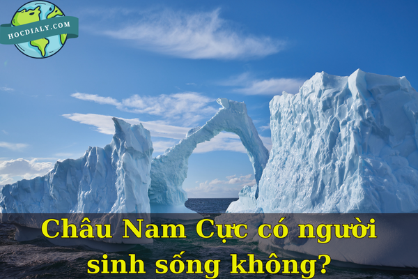 Châu Nam Cực có người sinh sống không? 