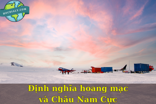 Định nghĩa hoang mạc và Châu Nam Cực