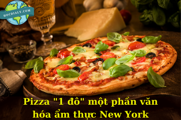 Pizza "1 đô" một phần văn hóa ẩm thực New York