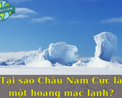 Tại sao Châu Nam Cực là một hoang mạc lạnh?