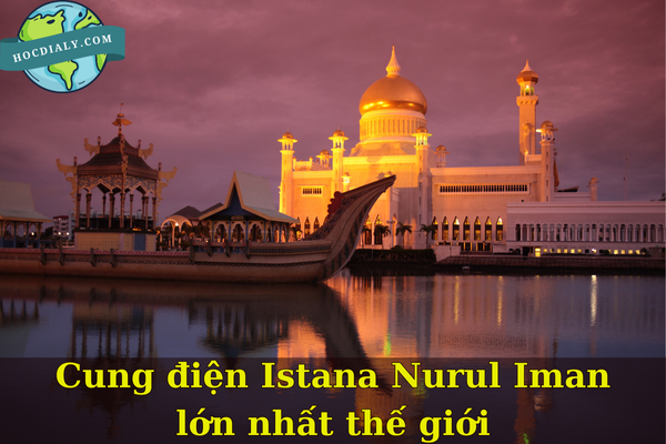 Cung điện Istana Nurul Iman lớn nhất thế giới