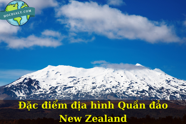 Đặc điểm Địa hình Quần đảo New Zealand
