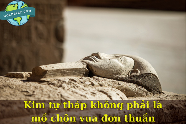 Kim tự tháp không phải là mồ chôn vua đơn thuần