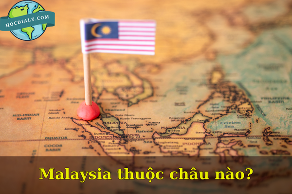 Malaysia thuộc châu nào?