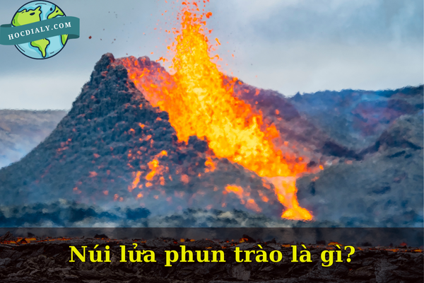 Núi lửa phun trào là gì?