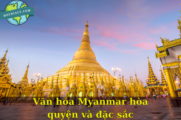 Văn hóa Myanmar hòa quyện và đặc sắc