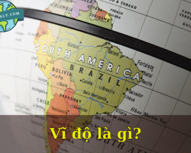 Vĩ độ là gì? Cách tính vĩ độ trong tọa độ địa lý chi tiết