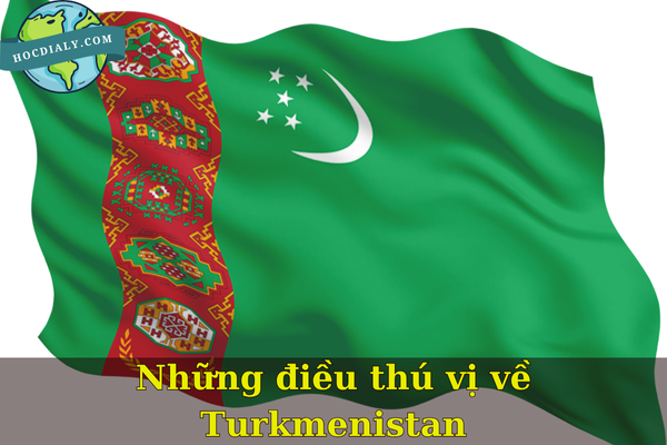 Những điều thú vị về Turkmenistan