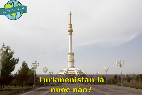 Turkmenistan là nước nào?